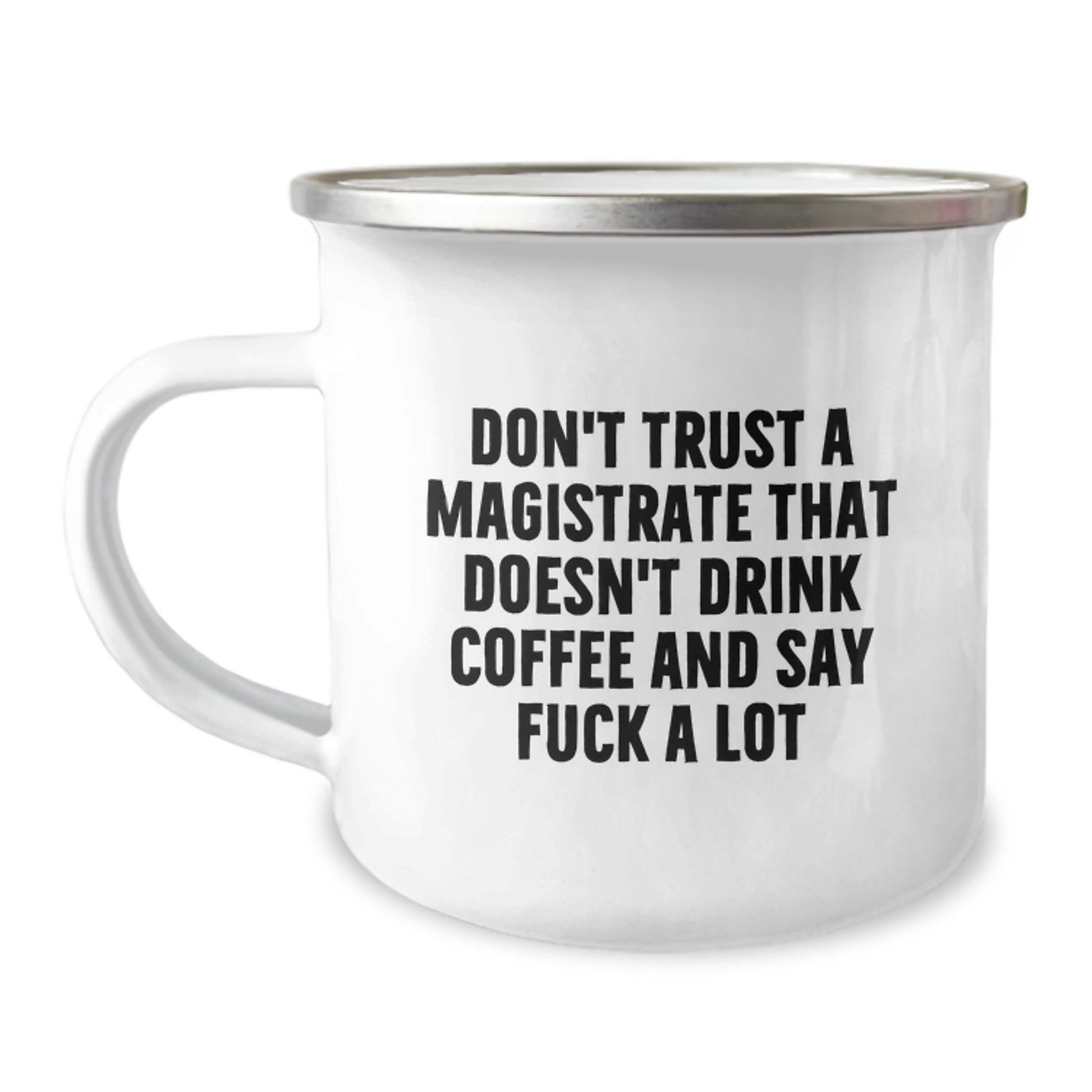Funny Magistrate Gifts, Birthday Unique Gifts for Magistrates Who Say 'F--k A Lot', Camping Mug - Gifts from Friends to Family - Image 1