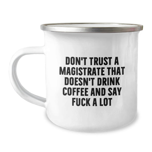 Funny Magistrate Gifts, Birthday Unique Gifts for Magistrates Who Say 'F--k A Lot', Camping Mug - Gifts from Friends to Family - Image 1