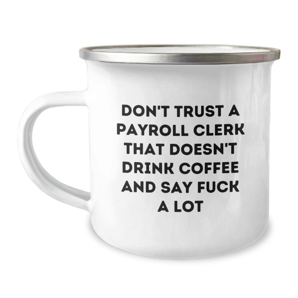 Sassy Payroll Clerk Camping Mug Novelty Birthday Gift for Friends - Image 1