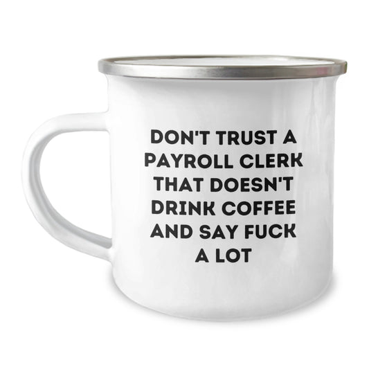 Sassy Payroll Clerk Camping Mug Novelty Birthday Gift for Friends - Image 1