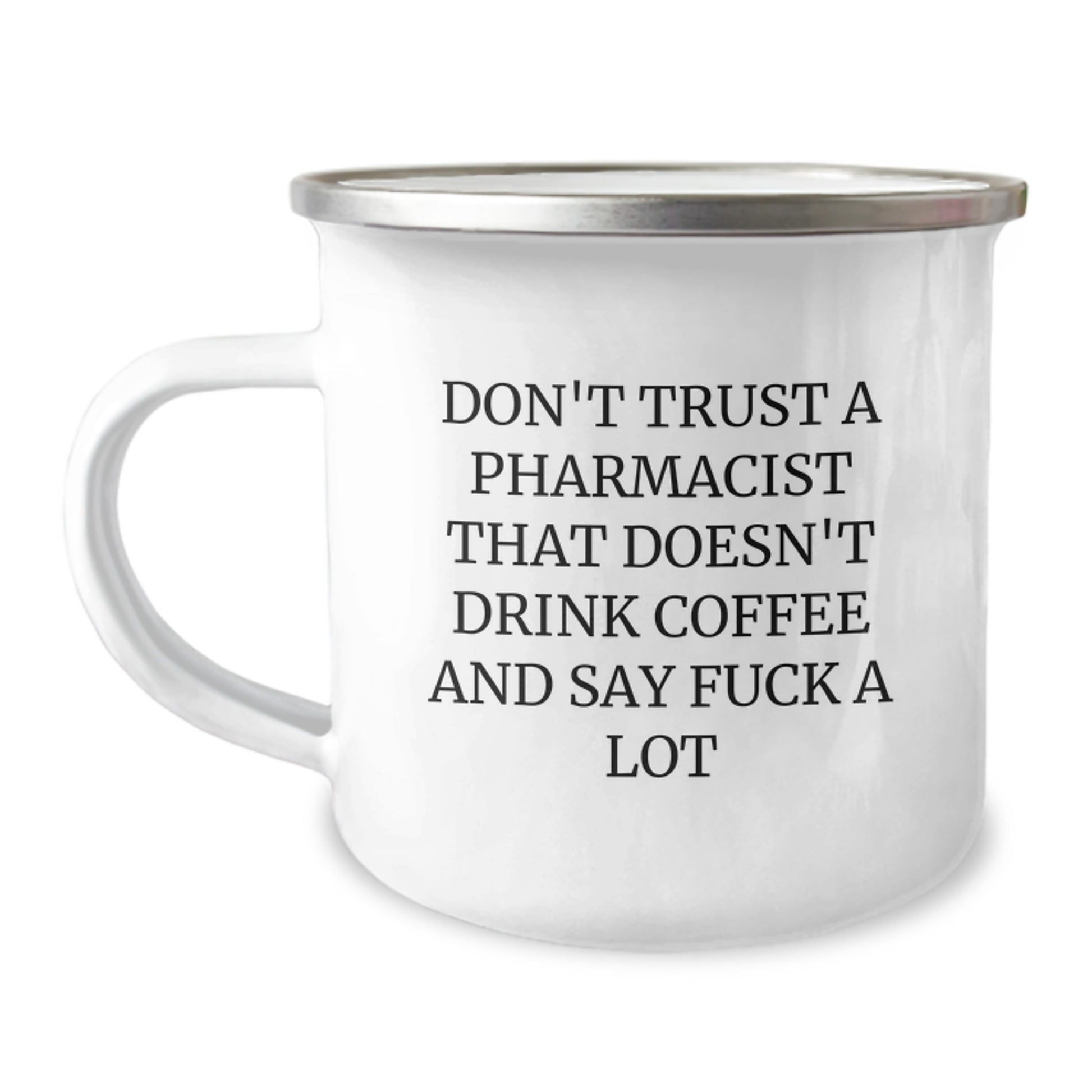Funny Pharmacist Gifts, Gifts from Friends to Pharmacist, Camping Mug, 'Don't Trust A Pharmacist That Doesn't Drink Coffee And Say F--k A Lot' Quote, Graduation Unique Gifts for Men, Men - Image 1