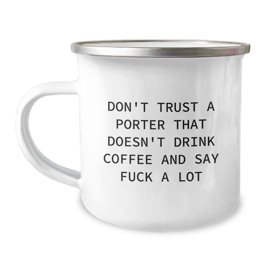 Funny Porter Gifts for Mother's Day - Camping Mug for Porter Lovers - 'Don't Trust A Porter That Doesn't Drink Coffee And Say F--k A Lot' Quote - Image 1