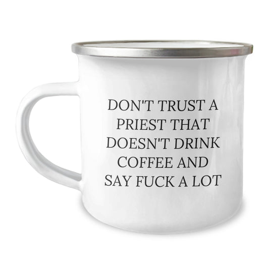 Funny Gifts from Men - Priest Lover Mom Gifts for Women - 'Don't Trust A Priest That Doesn't Drink Coffee And Say F--k A Lot' Unique Camping Mug - Image 1