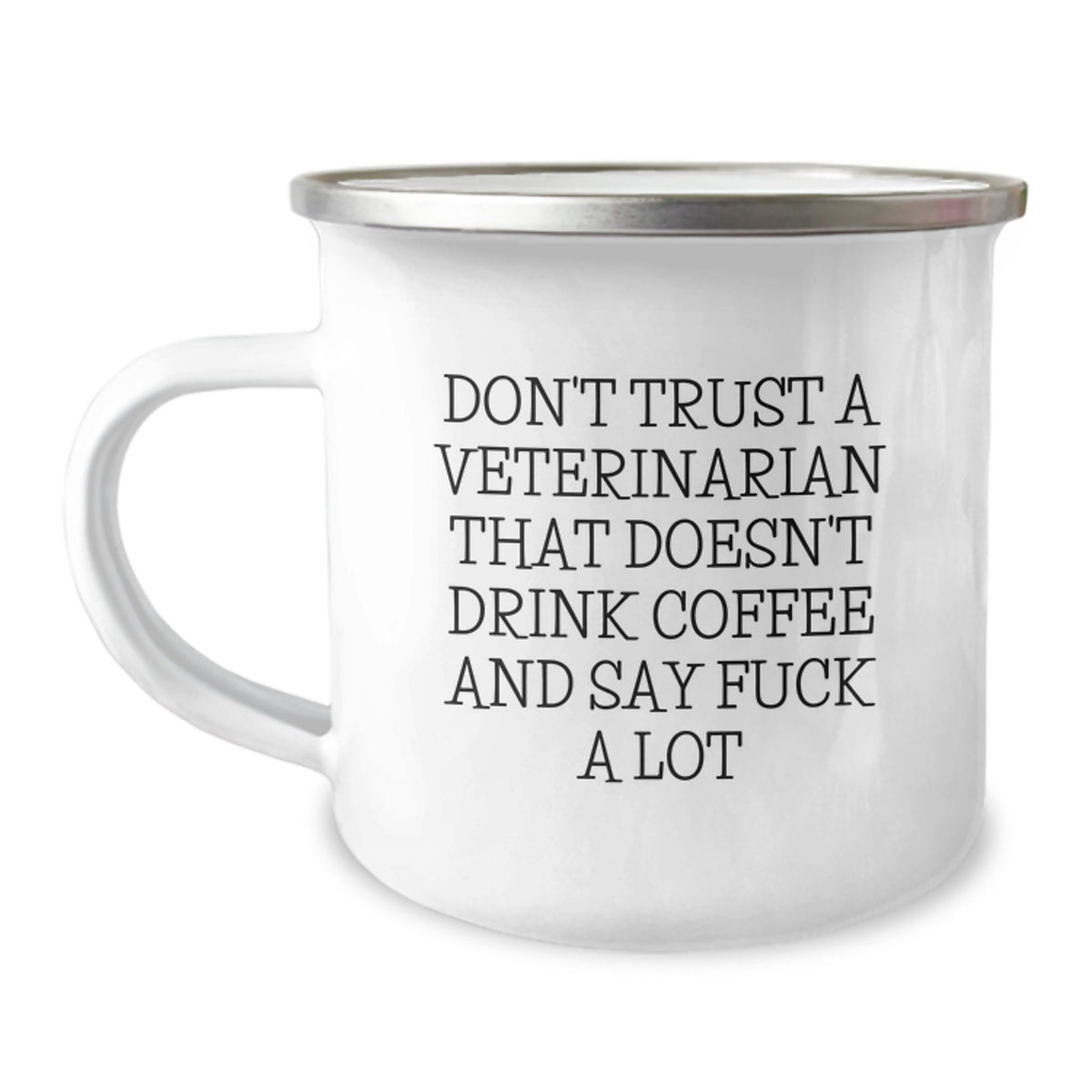 Funny Veterinary Camping Mug Gifts from Friends for Birthday Unique Presents - 'Don't Trust A Veterinarian That Doesn't Drink Coffee And Say F--k A Lot' - Image 1
