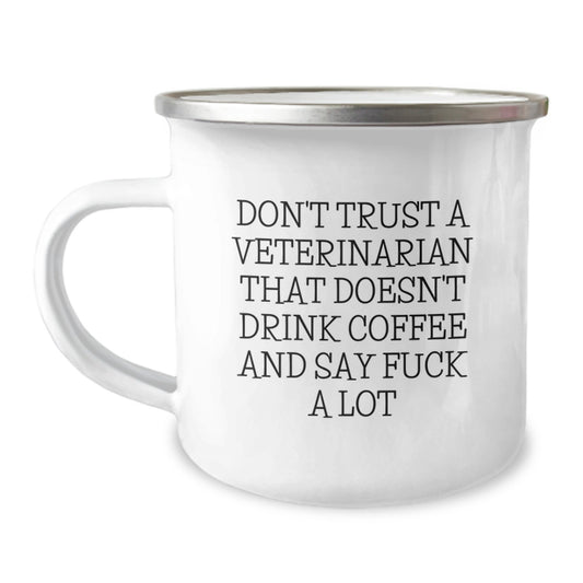 Funny Veterinary Camping Mug Gifts from Friends for Birthday Unique Presents - 'Don't Trust A Veterinarian That Doesn't Drink Coffee And Say F--k A Lot' - Image 1