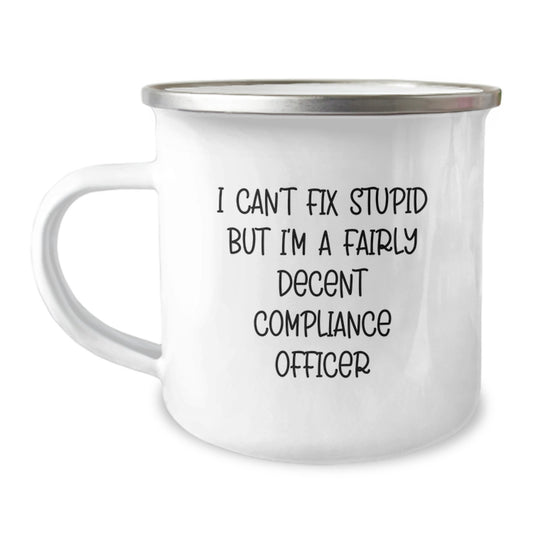 Funny Compliance Officer Gifts from Friends for Compliance Officer Graduation Unique Mugs, I Can't Fix Stupid But I'm A Fairly Decent Compliance Officer - Image 1