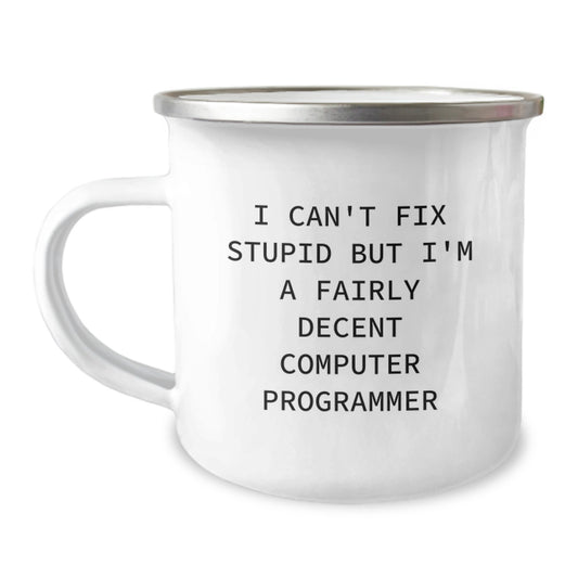Funny Computer Programmer Gifts for Him, Camping Mug for Graduation Unique, I Can't Fix Stupid - Image 1