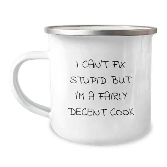 Funny Graduation Gifts for Men, Women, Friends - I 'Can't Fix Stupid But I'm A Fairly Decent Cook' Camping Mug, Stainless Steel with Enamel Finish - Image 1