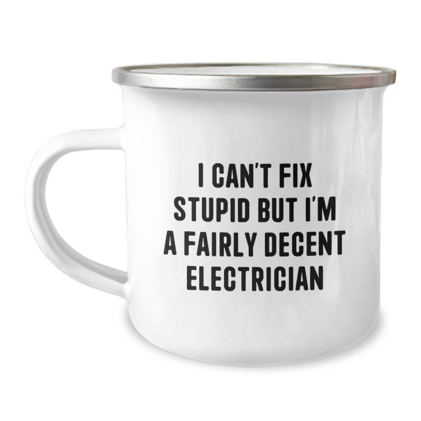Funny Electrician Gifts from Friends for Men, Electrician Camping Mug, I Can't Fix Stupid But I'm A Fairly Decent Electrician - Image 1