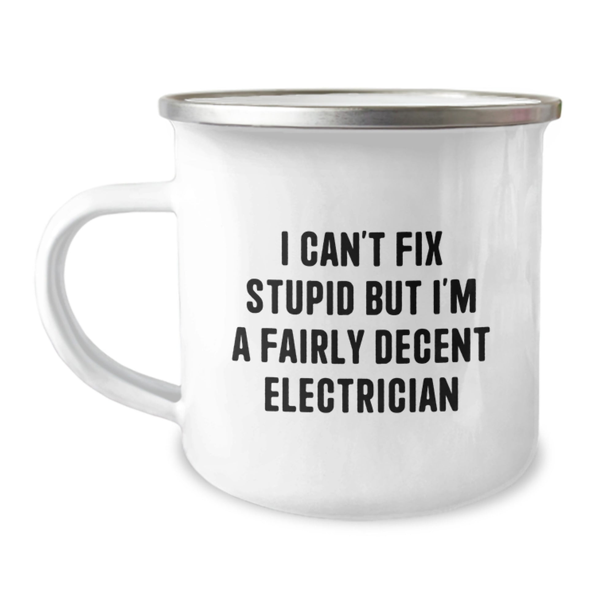 Funny Electrician Gifts from Friends for Men, Electrician Camping Mug, I Can't Fix Stupid But I'm A Fairly Decent Electrician - Image 1