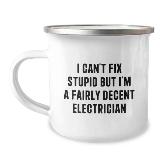 Funny Electrician Gifts from Friends for Men, Electrician Camping Mug, I Can't Fix Stupid But I'm A Fairly Decent Electrician - Image 1