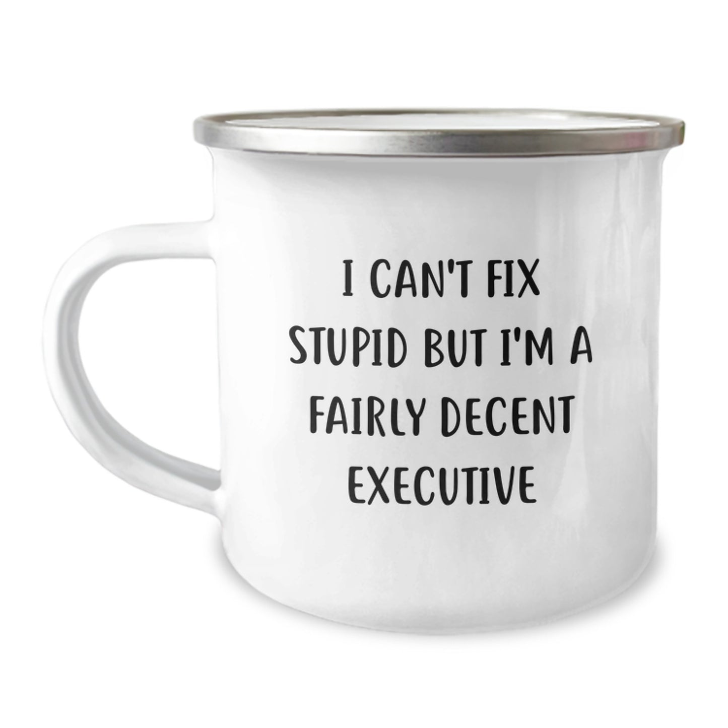 Funny Executive Gifts for Men, Camping Mug, 'I Can't Fix Stupid But I'm A Fairly Decent Executive', Unique Graduation Gifts from Men to Executive Friends - Image 1