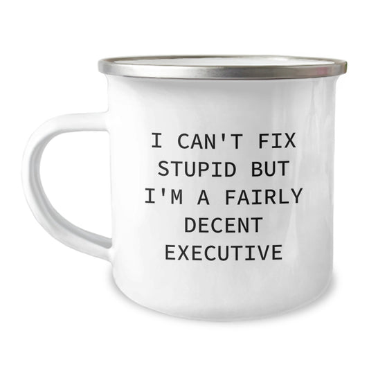 Funny Executive Gifts for Graduation - I Can't Fix Stupid But I'm A Fairly Decent Executive Mugs for Men, Women, and Friends from Coworkers - Image 1