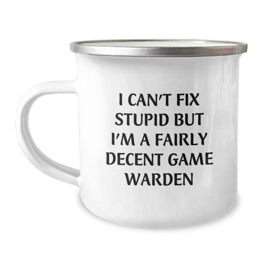 Funny Game Warden Gifts for Friends, Family, Coworkers - 'I Can't Fix Stupid But I'm A Fairly Decent Game Warden' Camping Mug - Ideal Gift for Graduation Unique Gifts - Image 1