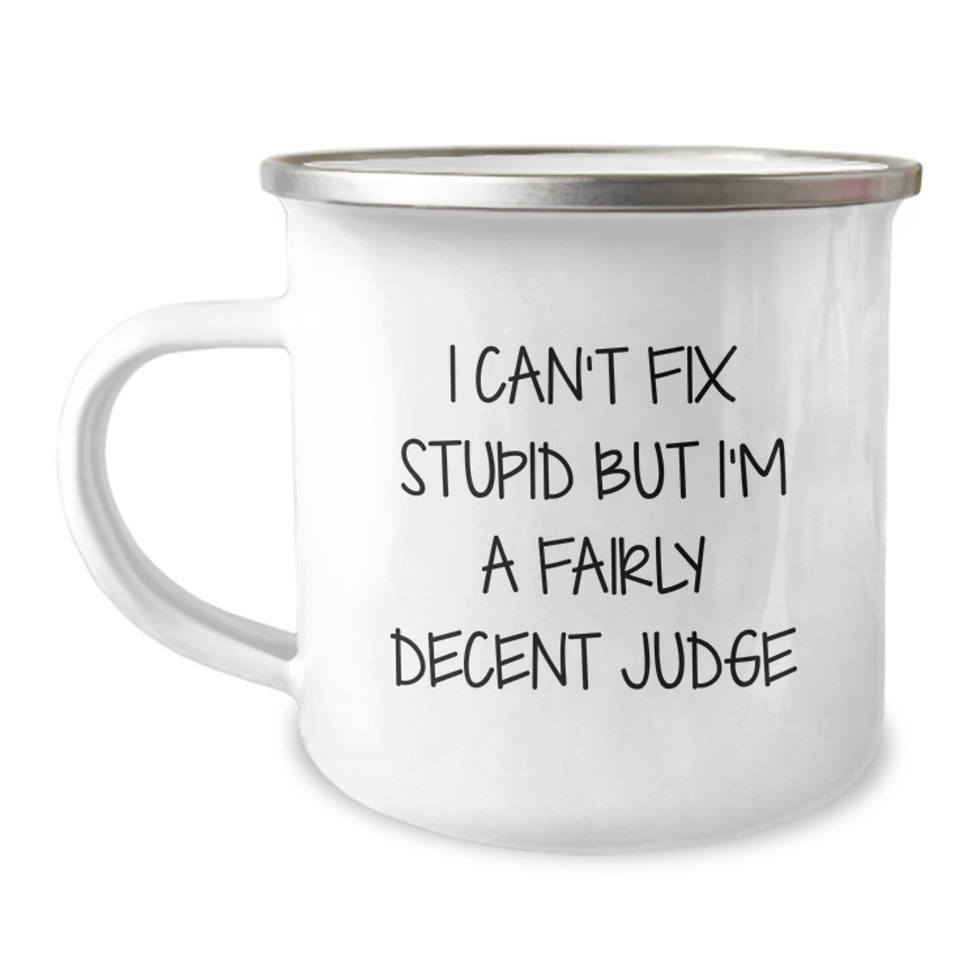 Funny Judge Gifts from Friends, Men, Women, Family - I Can't Fix Stupid But I'm A Fairly Decent Judge Judge Camping Mug for Graduation Unique Gifts - Image 1