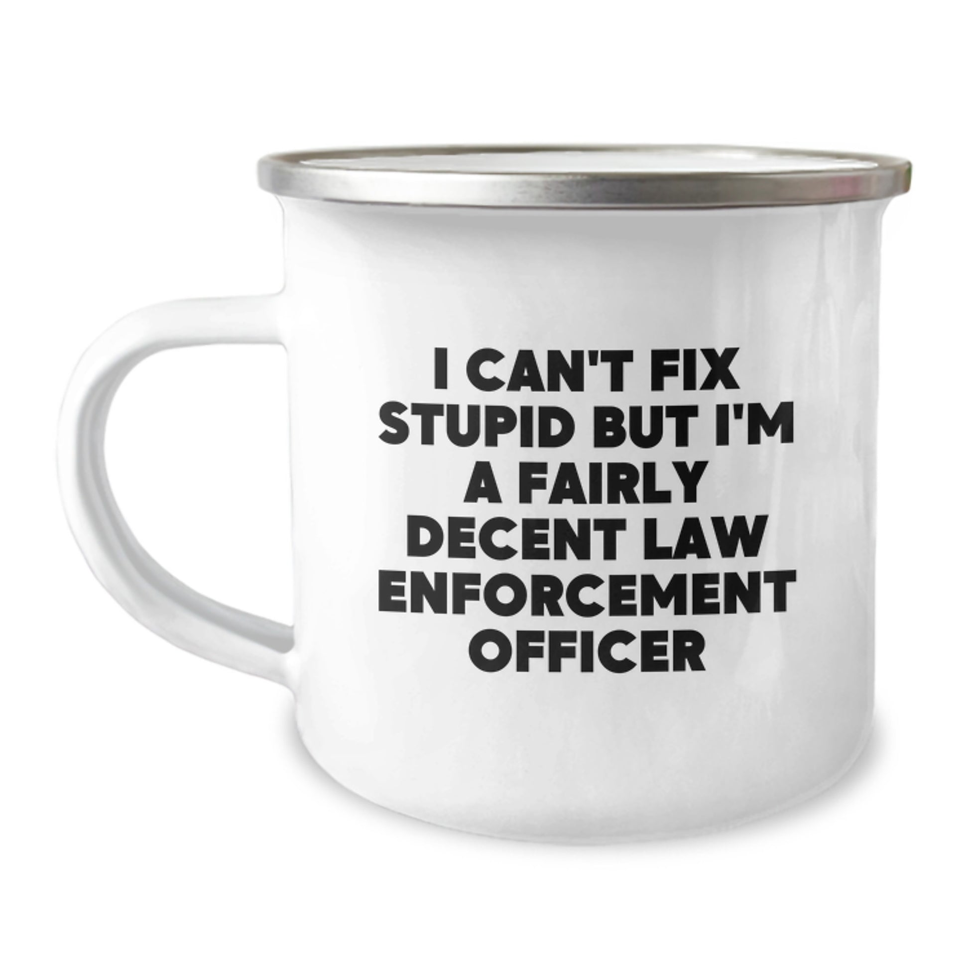 Funny Law Enforcement Officer Gifts for Men, I'm A Fairly Decent Law Enforcement Officer, Unique Graduation Gifts from Friends, Family, Coworkers - 12 oz Stainless Steel Camping Mug - Image 1
