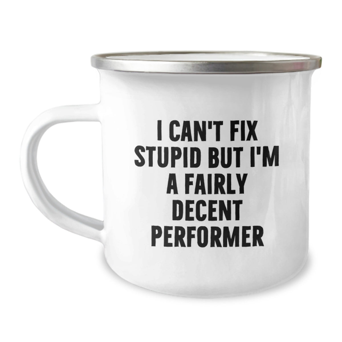 Funny Performer Gifts from Men Friends for Performers - I Can't Fix Stupid But I'm A Decent Performer Camping Mug for Valentine's Unique Gifts - Image 1