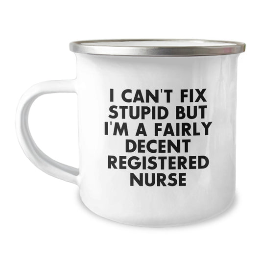 Funny Registered Nurse Gifts from Men to Women Friends Coworkers Family - I Can't Fix Stupid But I'm A Fairly Decent Registered Nurse - Birthday Unique Gifts for Registered Nurses - Image 1
