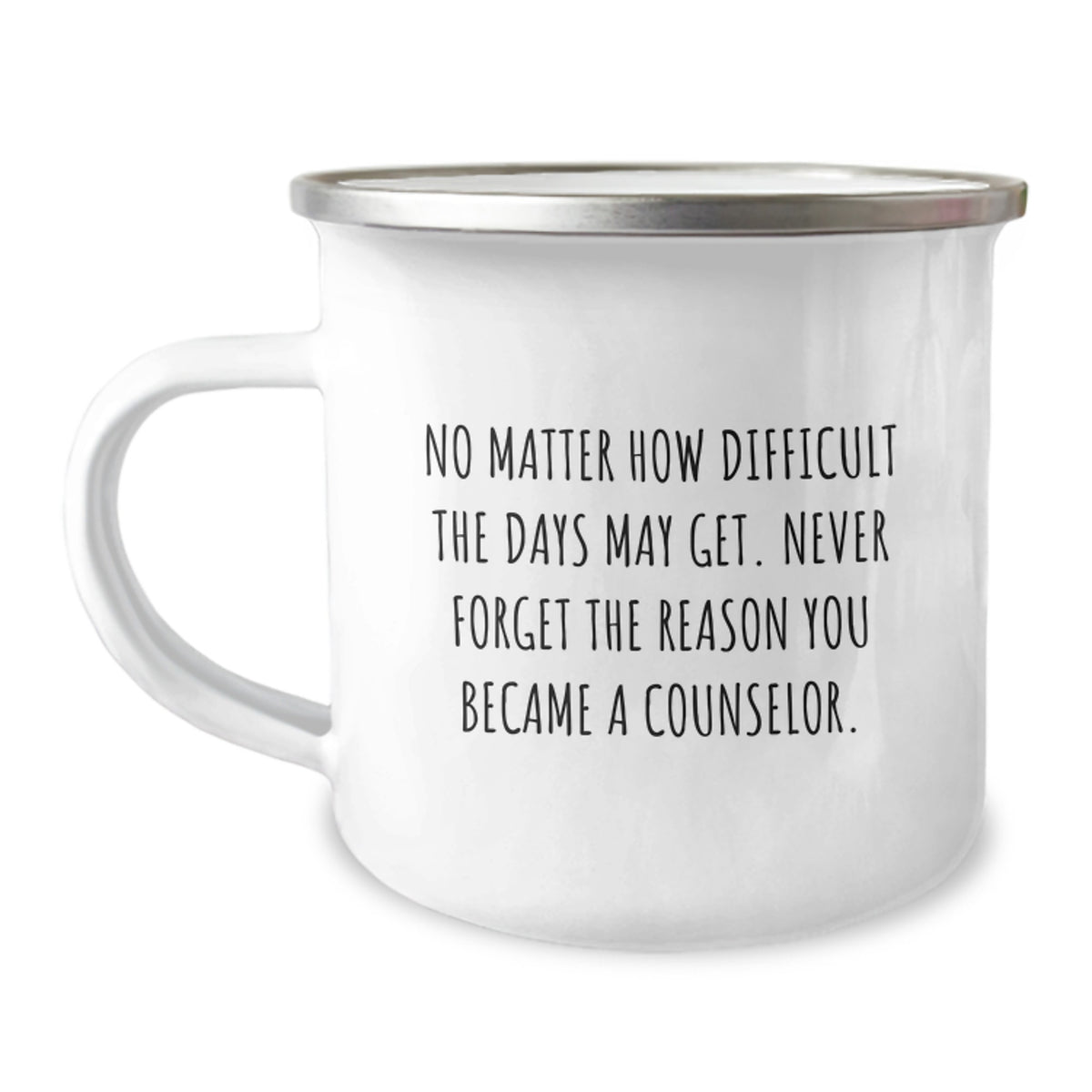 Counselor Inspirational Birthday Camping Mug Gifts from Friends for Counselor - 'No Matter How Difficult The Days May Get. Never Forget The Reason You Became A Counselor.' - Image 1