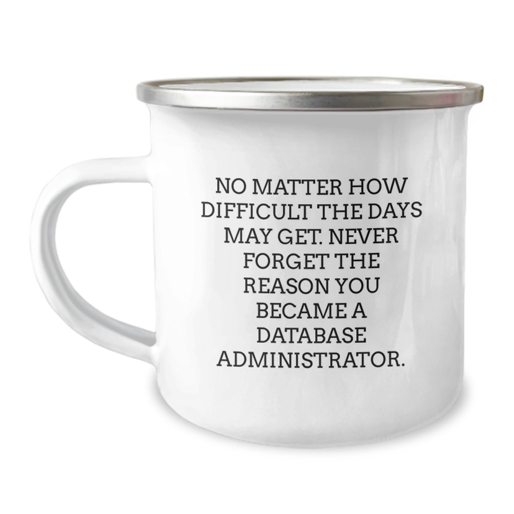 Funny Database Administrator Gifts, Camping Mug for Graduation Day from Family, 'No Matter How Difficult The Days May Get' - Image 1