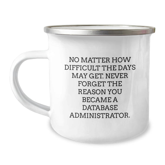 Funny Database Administrator Gifts, Camping Mug for Graduation Day from Family, 'No Matter How Difficult The Days May Get' - Image 1