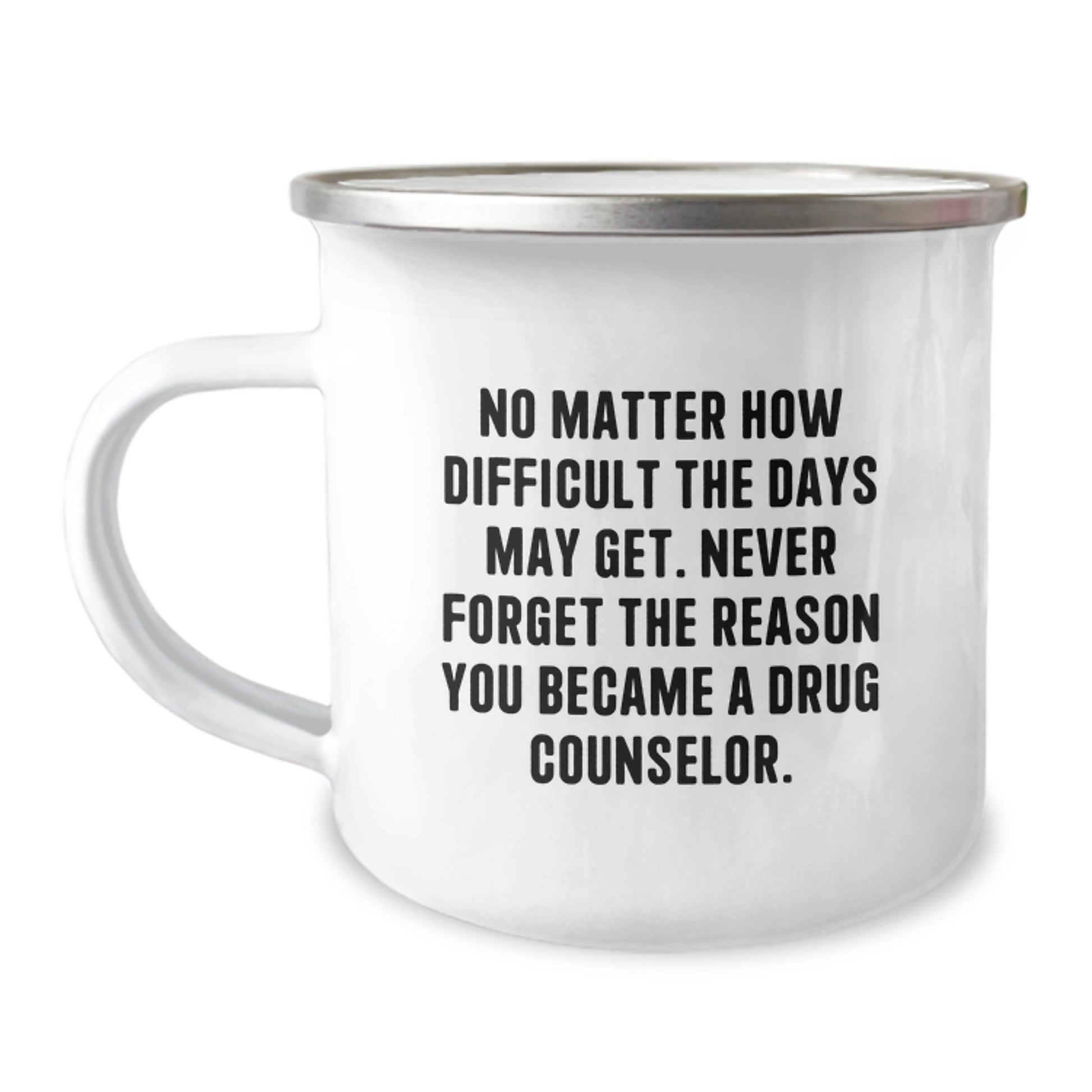 Inspirational Gifts from Friends for Drug Counselor - Funny Camping Mug, Never Forget Why You Became a Drug Counselor - 12 oz Stainless Steel Graduation Gifts - Image 1