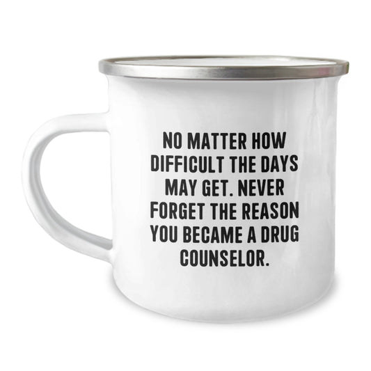 Inspirational Gifts from Friends for Drug Counselor - Funny Camping Mug, Never Forget Why You Became a Drug Counselor - 12 oz Stainless Steel Graduation Gifts - Image 1