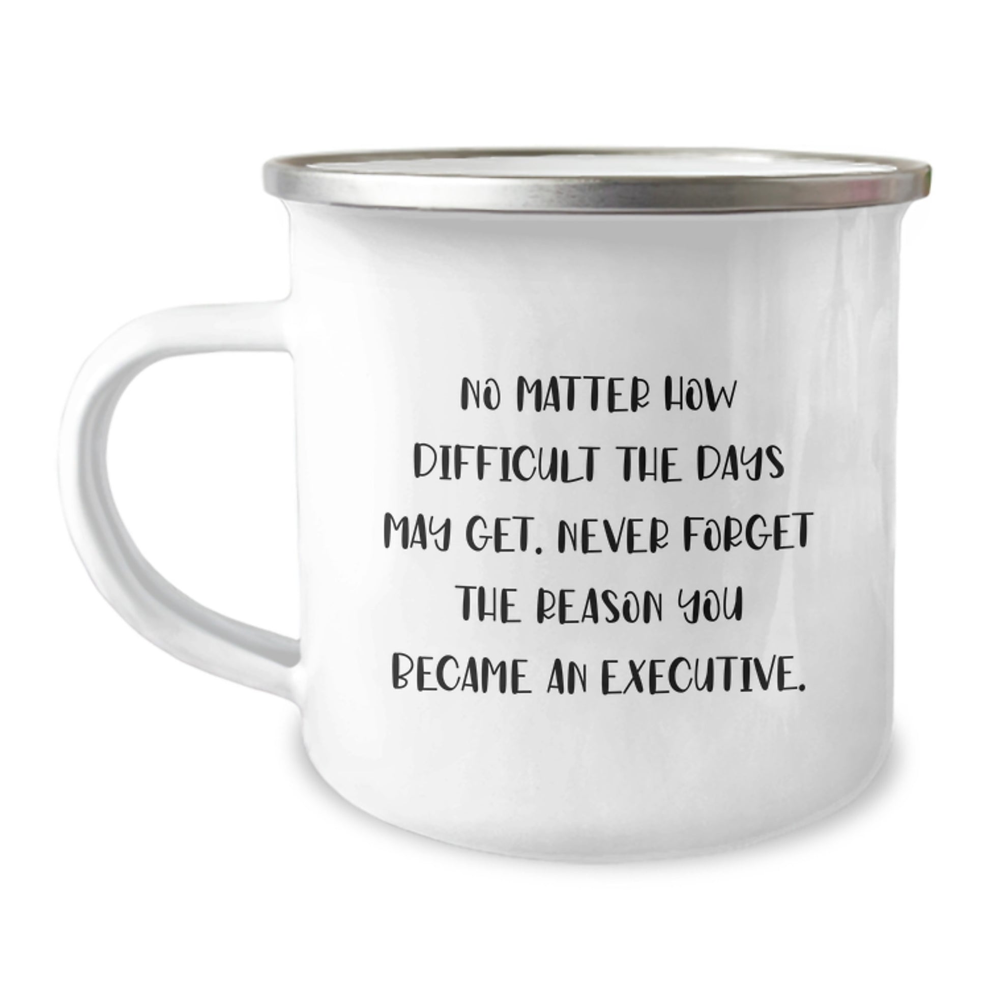 Executive Camping Mugs Funny Inspirational Gifts for Men from Family, Funny Quote Never Forget the Reason You Became An Executive, Perfect Camping Mug for Graduation Unique Gifts - Image 1
