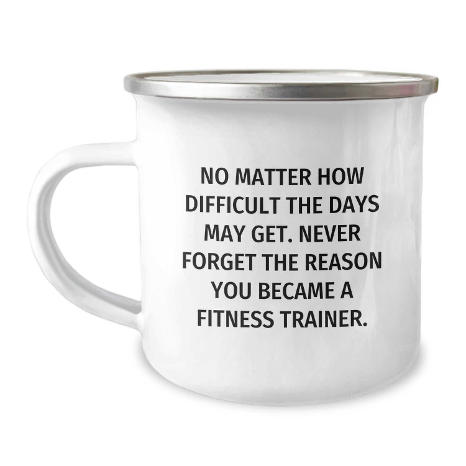 Fitness Trainer Graduation Unique Gifts from Friends and Family - Inspirational Camping Mug with Quote 'Never Forget The Reason You Became A Fitness Trainer. - Image 1