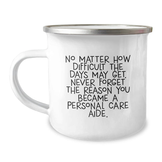 Graduation Unique Gifts for Personal Care Aide Friends, Funny Quote Camping Mug with Enamel Finish, Gifts from Coworkers to Family Members - Image 1