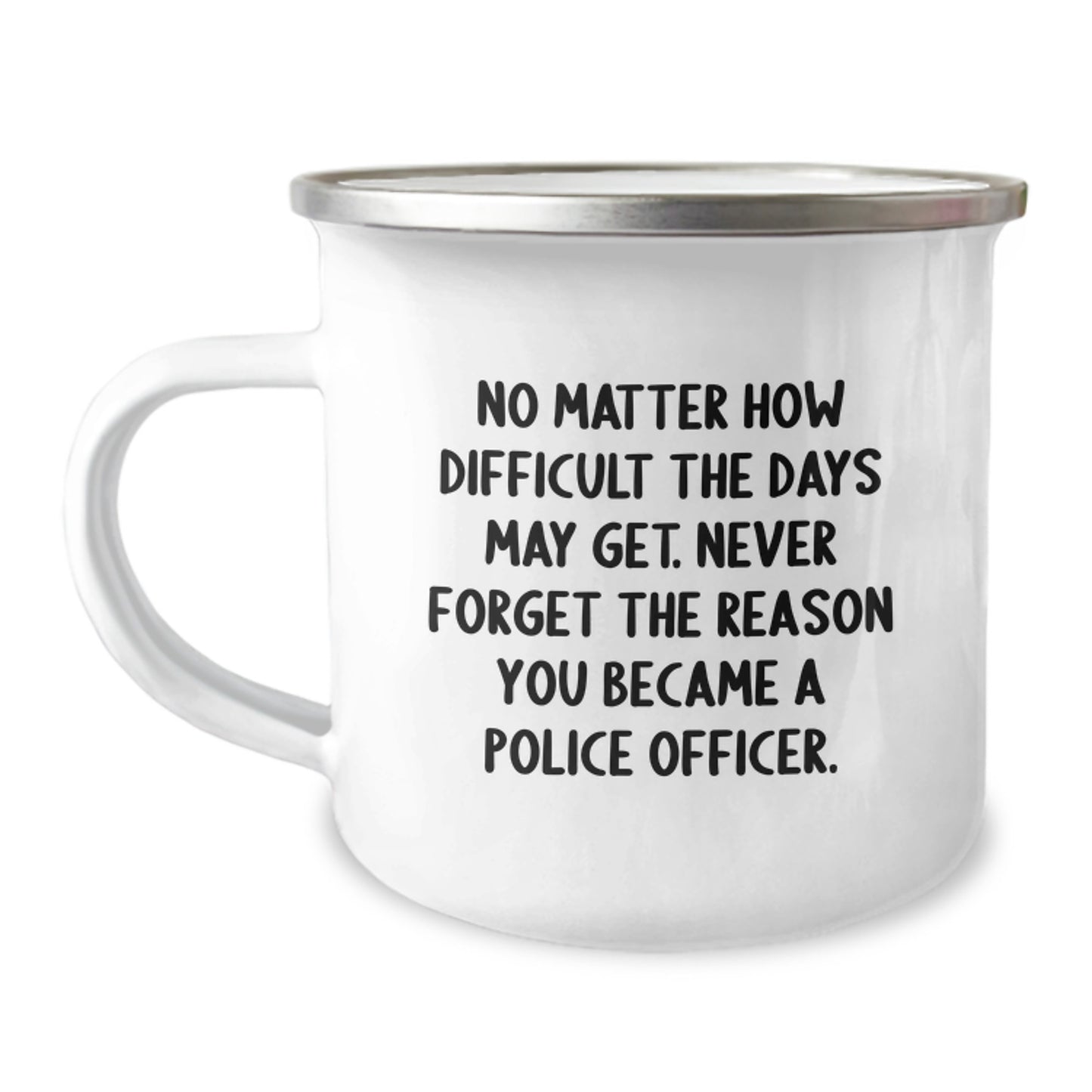 Police Officer Gifts Unique Inspirational Camping Mug, Gifts from Family to Police Officer, Never Forget the Reason You Became a Police Officer, Camping Mug for Men, Women, Friends, Coworkers - Image 1