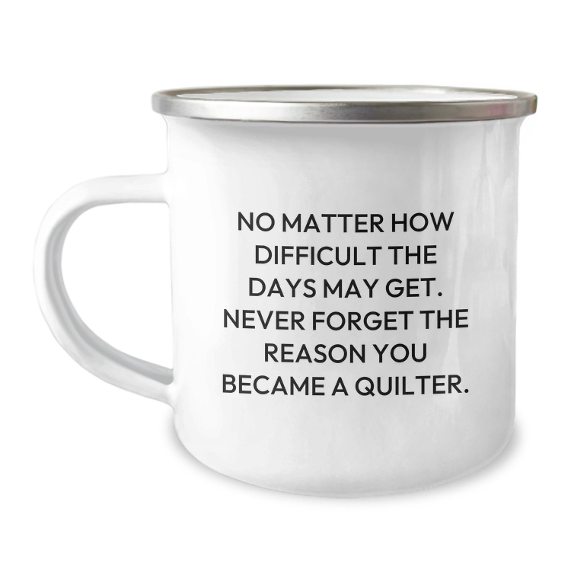 Gifts from Family to Quilter Friends on Graduation Unique Quilter Camping Mug with Inspirational Quote - Image 1
