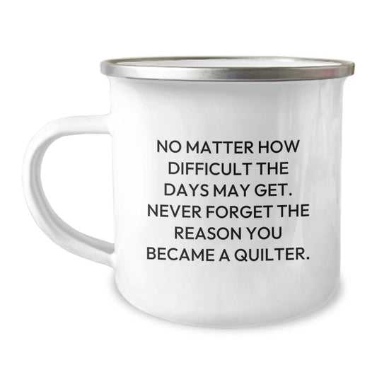 Gifts from Family to Quilter Friends on Graduation Unique Quilter Camping Mug with Inspirational Quote - Image 1