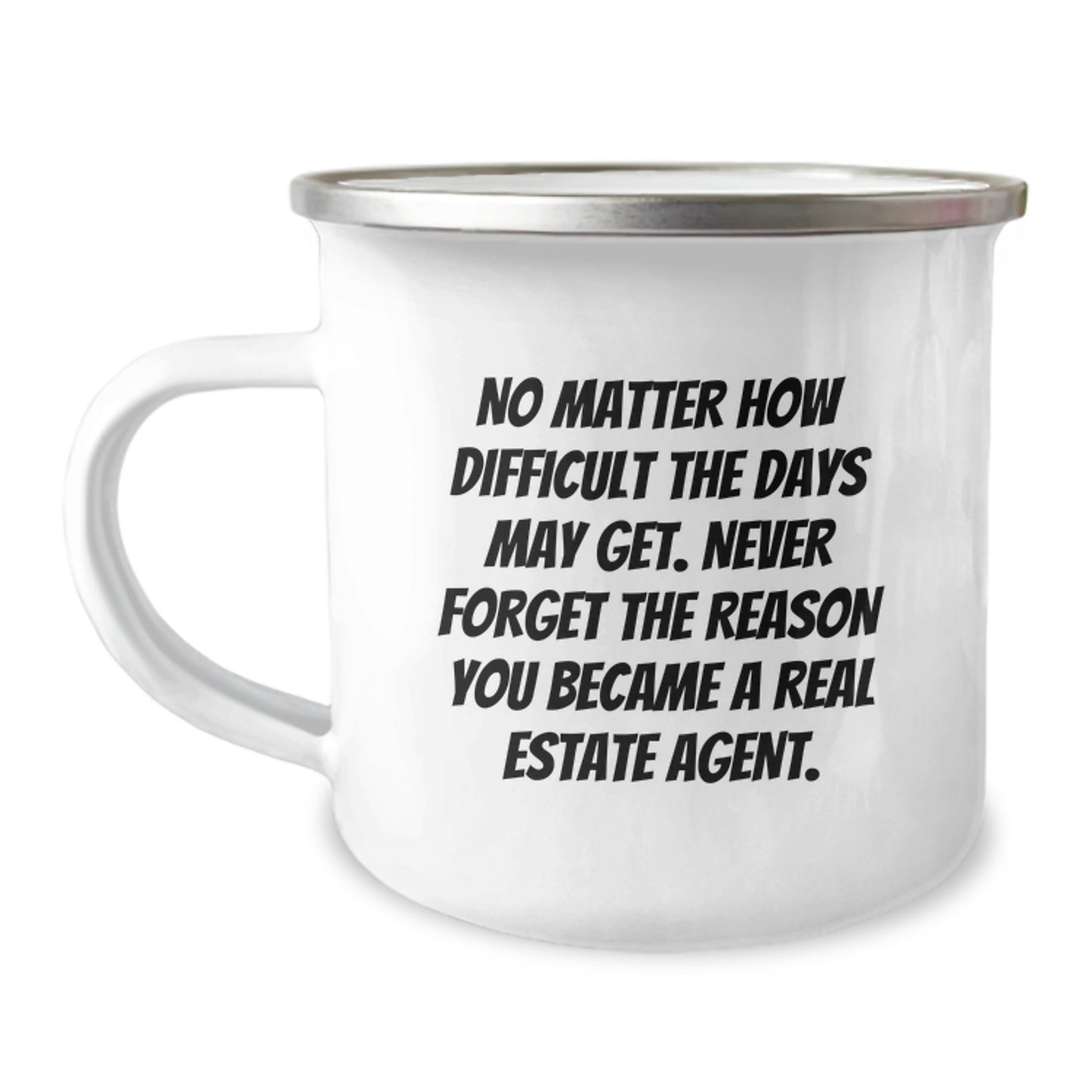 Gifts from Family and Friends for Real Estate Agent Graduation, Inspirational Camping Mug - No Matter How Difficult The Days May Get. - Image 1