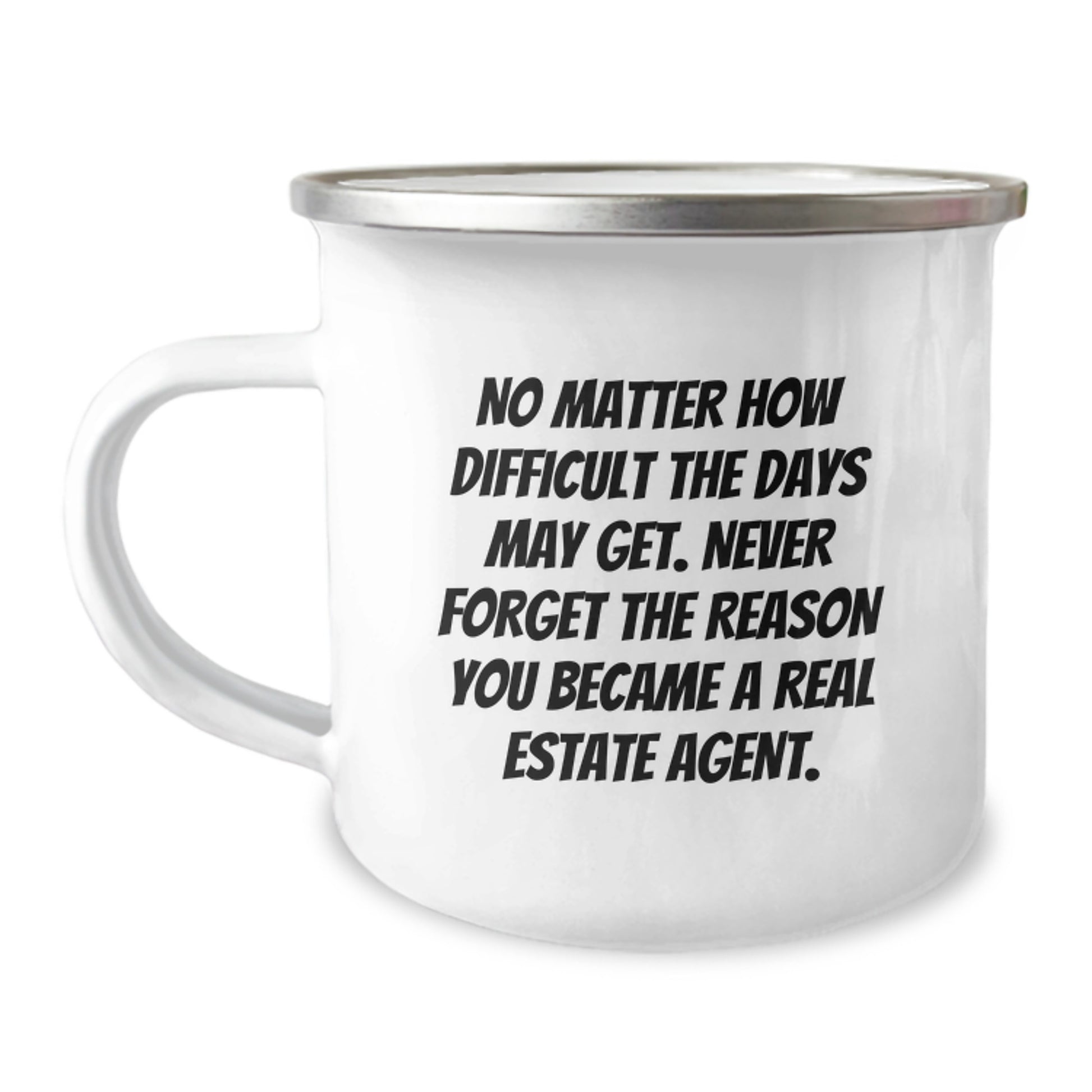 Gifts from Family and Friends for Real Estate Agent Graduation, Inspirational Camping Mug - No Matter How Difficult The Days May Get. - Image 1