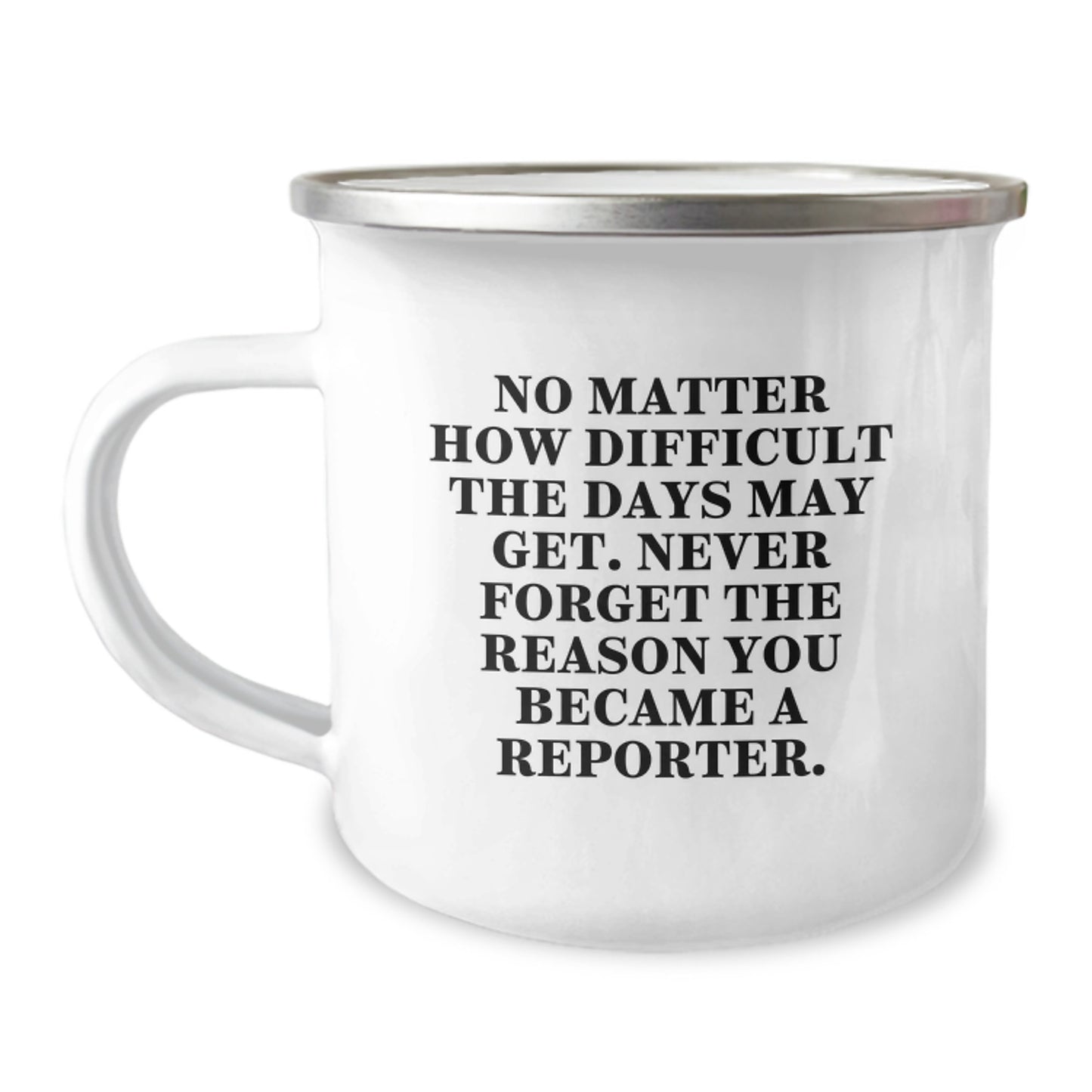 Reporter Camping Mug Gifts for Him - Funny Graduation Unique Gifts from Friends - Never Forget The Reason You Became A Reporter, Camping Mug, Reporter Gifts - Image 1