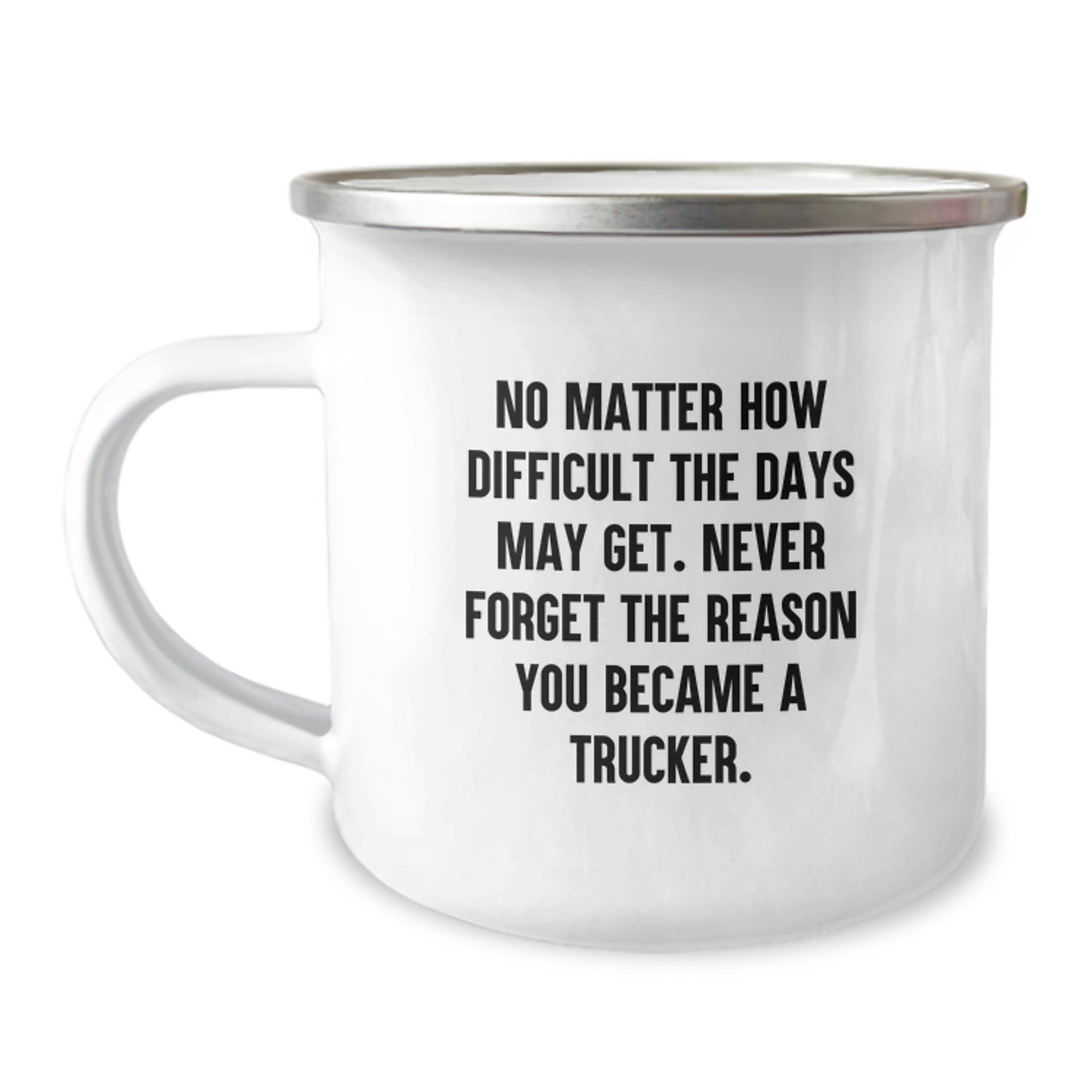 Trucker Gifts from Family - Inspirational Camping Mug for Trucker Men - Never Forget the Reason You Became a Trucker, Unique Graduation Gifts for Trucker Friends - Image 1