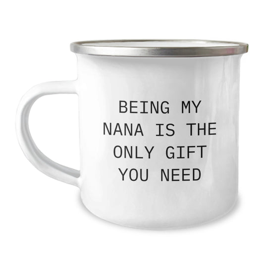 Funny Camping Mug Gifts for Nana, Being My Nana Is The Only Gift You Need, Graduation Unique Gifts from Family - Image 1