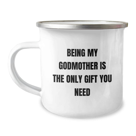 Funny Godmother Gifts, Birthday Unique Gifts from Men to Godmother, Being My Godmother Is The Only Gift You Need Camping Mug - Image 1