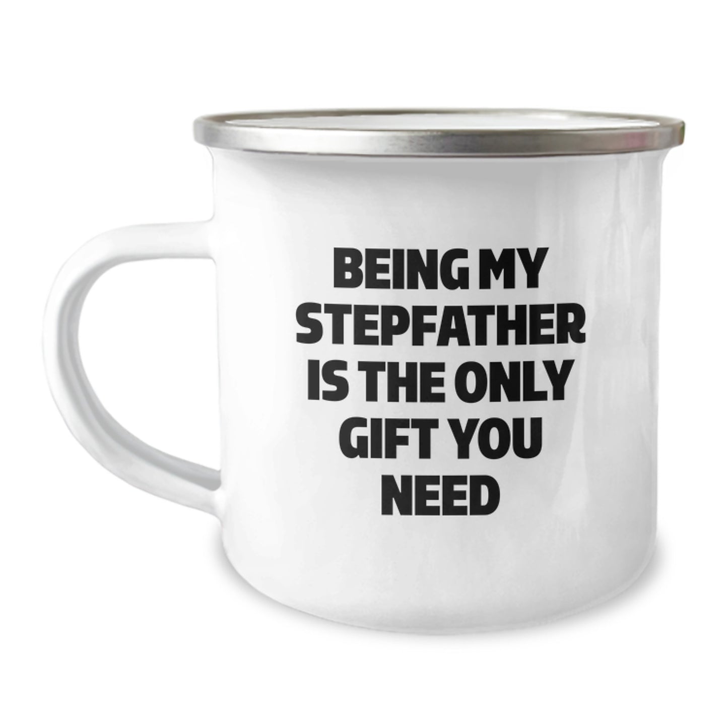 Funny Gifts from Men to Stepfather, Unique Graduation Gifts, Camping Mug Being My Stepfather Is The Only Gift You Need - Image 1
