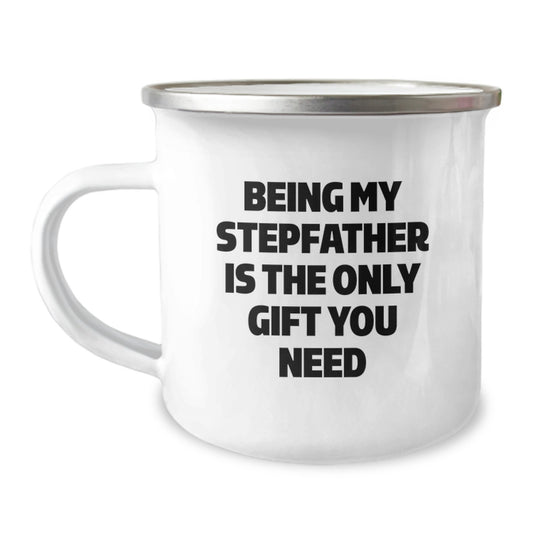 Funny Gifts from Men to Stepfather, Unique Graduation Gifts, Camping Mug Being My Stepfather Is The Only Gift You Need - Image 1