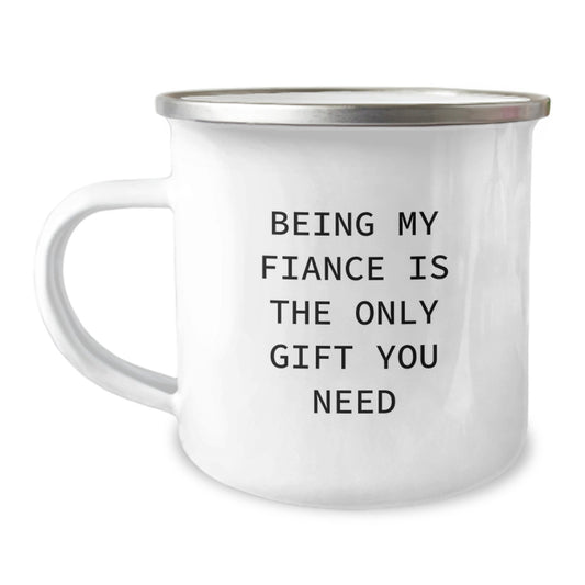 Funny Fiance Camping Mug Gifts from Family to Graduate Fiance, Best Gift Ideas for Fiance, Being My Fiance Is The Only Gift You Need - Image 1