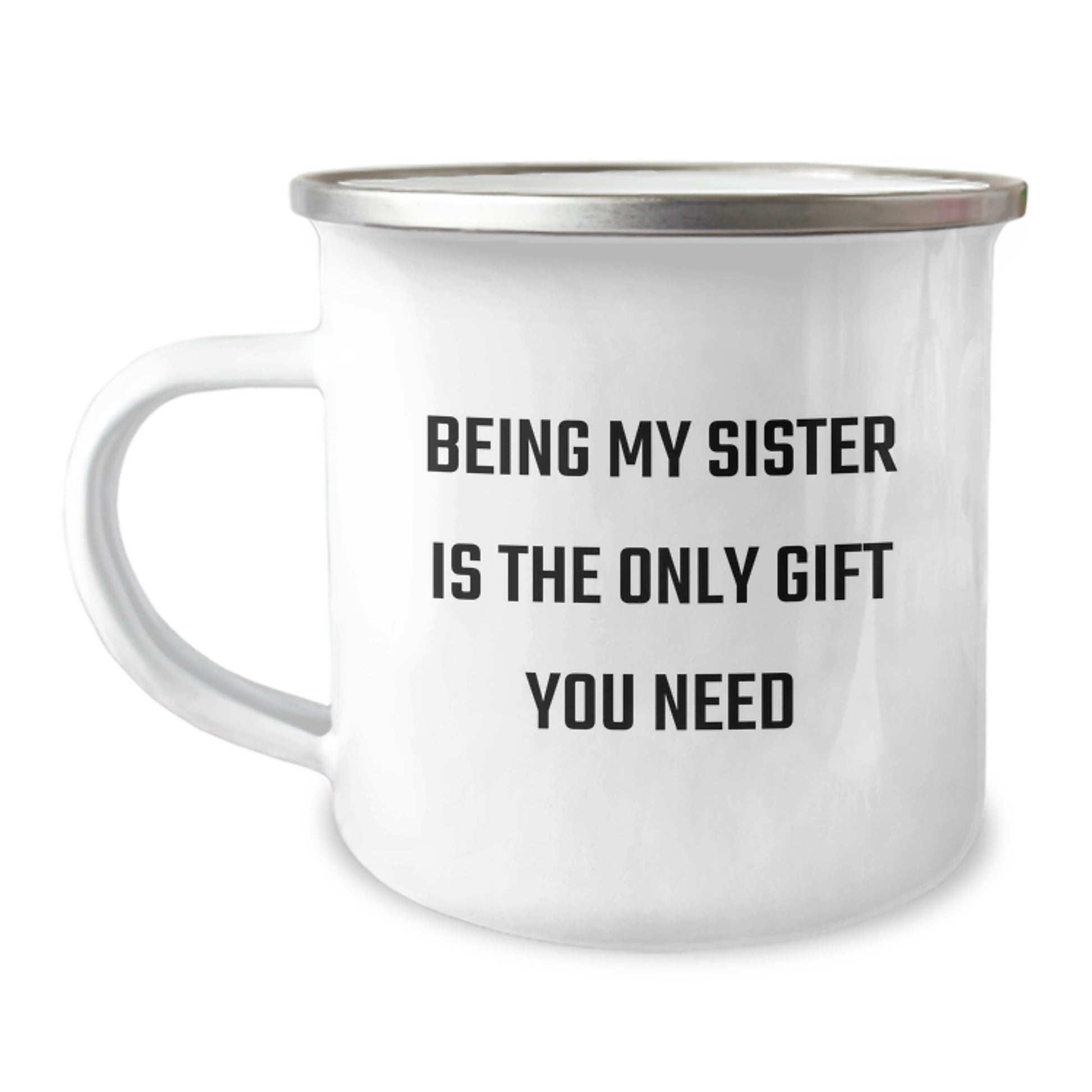 Sweet Sister Gifts from Men to Women on Valentine's - Being My Sister Is The Only Gift You Need, Funny Sister Camping Mug - Image 1