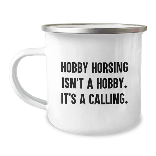 Hobby Horsing Gifts for Men, Unique Valentine's Unique Gifts from Men to Friends Who Love Camping Mug - 'Hobby Horsing Isn't A Hobby. It's A Calling.' - Image 1