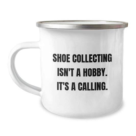Funny Shoe Collecting Graduation Unique Gifts from Friends and Family to Friends and Family Members Who Love Camping Mugs - Shoe Collecting Isn't A Hobby Its A Calling - Image 1