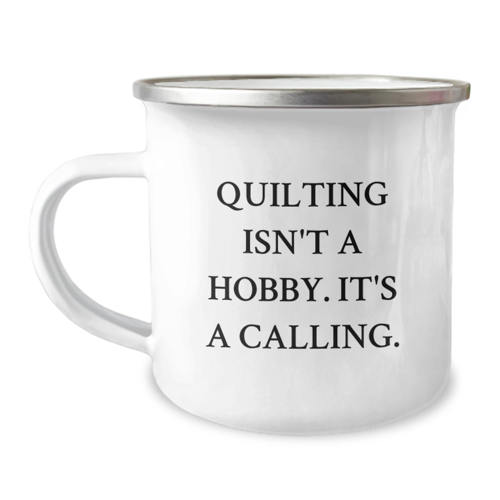 Quilting Gifts for Men, Women, or Friends - Funny Quilting Isn't A Hobby. It's A Calling. Camping Mug for Graduation Unique Gifts - Image 1