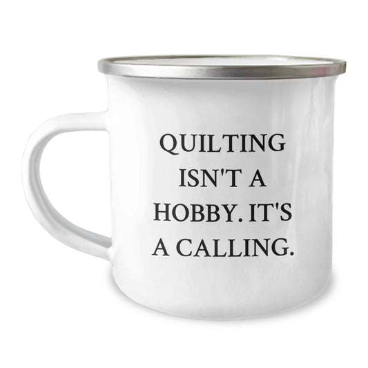 Quilting Gifts for Men, Women, or Friends - Funny Quilting Isn't A Hobby. It's A Calling. Camping Mug for Graduation Unique Gifts - Image 1