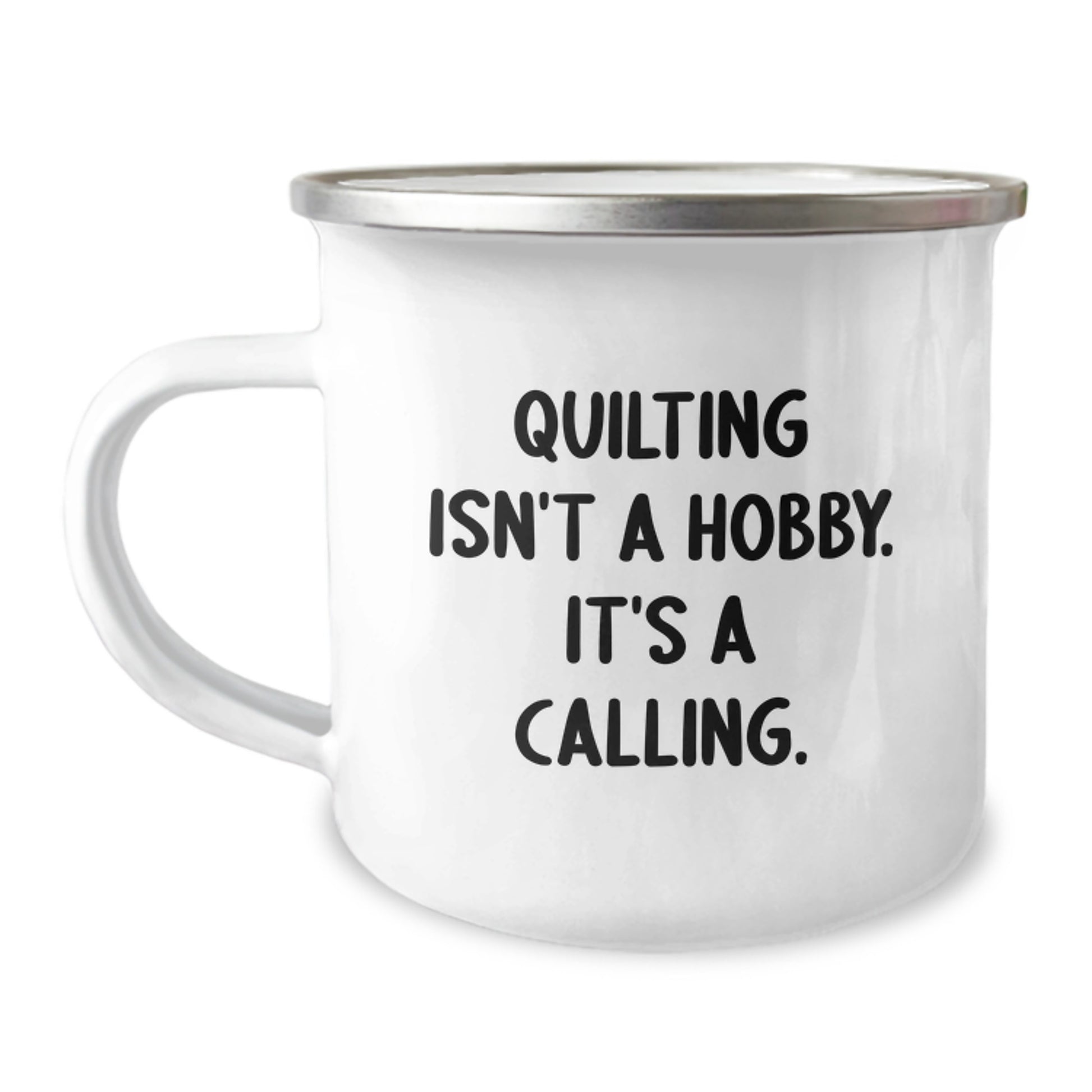 Quilting Gifts from Friends for Quilting Enthusiasts on Graduation Unique Gift Quilting Isn't A Hobby. It's A Calling. Camping Mug - Image 1