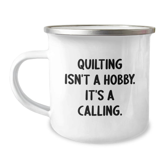 Quilting Gifts from Friends for Quilting Enthusiasts on Graduation Unique Gift Quilting Isn't A Hobby. It's A Calling. Camping Mug - Image 1