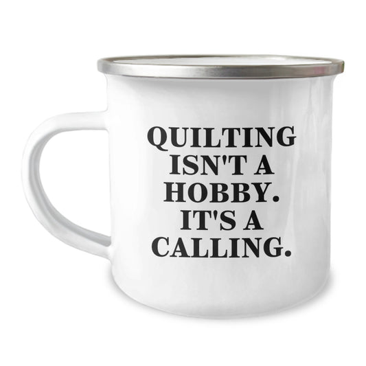 Quilting Gifts for Quilting Lovers, Funny Camping Mug for Graduation Unique Gifts from Friends, Quilting Isn't A Hobby. It's A Calling. - Image 1
